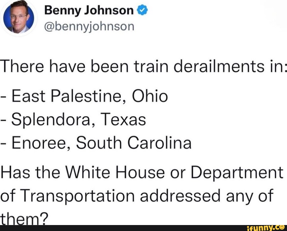 Benny Johnson bennyjohnson There have been train derailments in