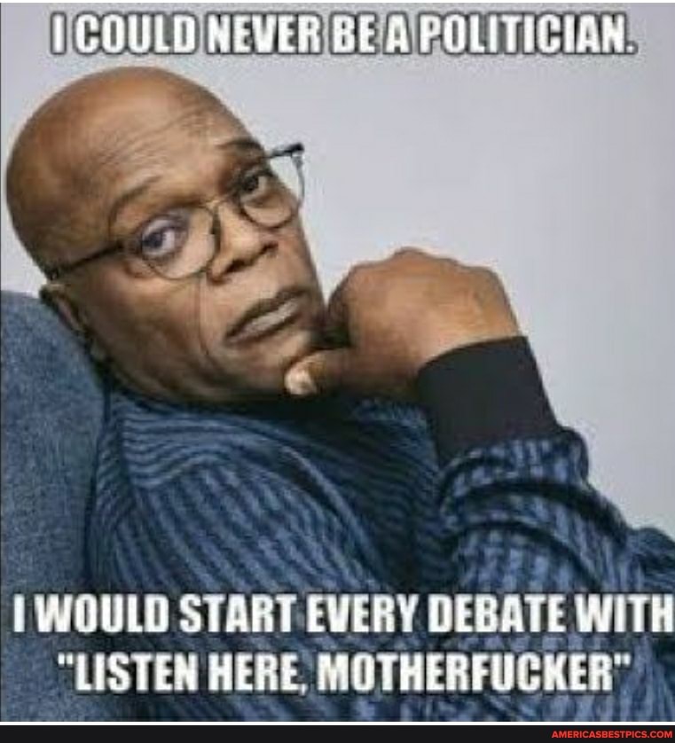 NEVER GE
WOULD START EVERY DEBATE WITH
"LISTEN HERE,