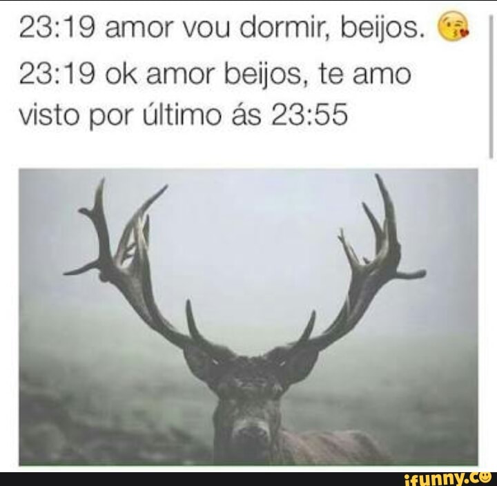 23:19 amor vou dormir, beijos. I
23:19 ok amor beijos, te amo
visto por último ás 23:55