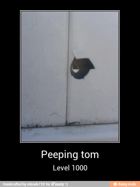 Peeping tom
Level 1000 - Peeping tom
Level 1000