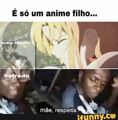 É só um anime filho...