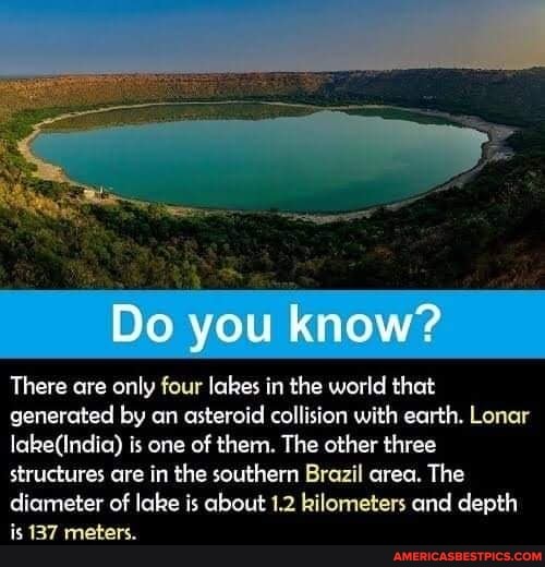 Do you know?
There are only four lakes in the world that generated by an asteroid collision with earth. Lonar is one of them. The other three structures are in the southern Brazil area. The
diameter of lake is about 1.2 kilometers and depth is 137 meters.