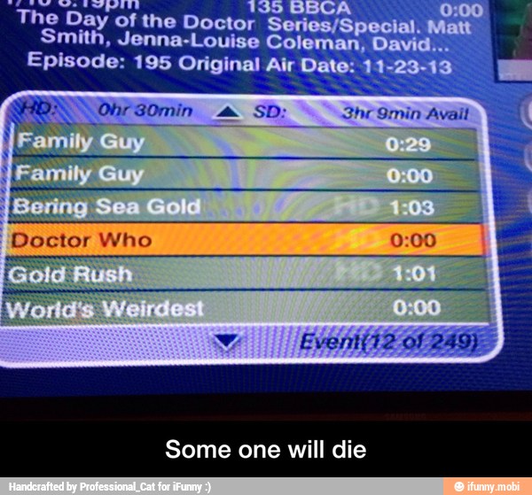 The Day
of the Doctor Series/S
Smith, Jenna-Louise Coleman,
Some one will die - Some one will die