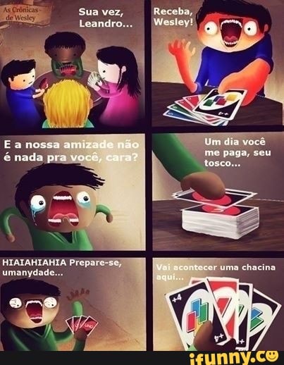 Sua vez,
E a nosso anuzade não é nada pra voe cara?
HIAIAHIAHIA Prepai
umanydade....
Um me sem