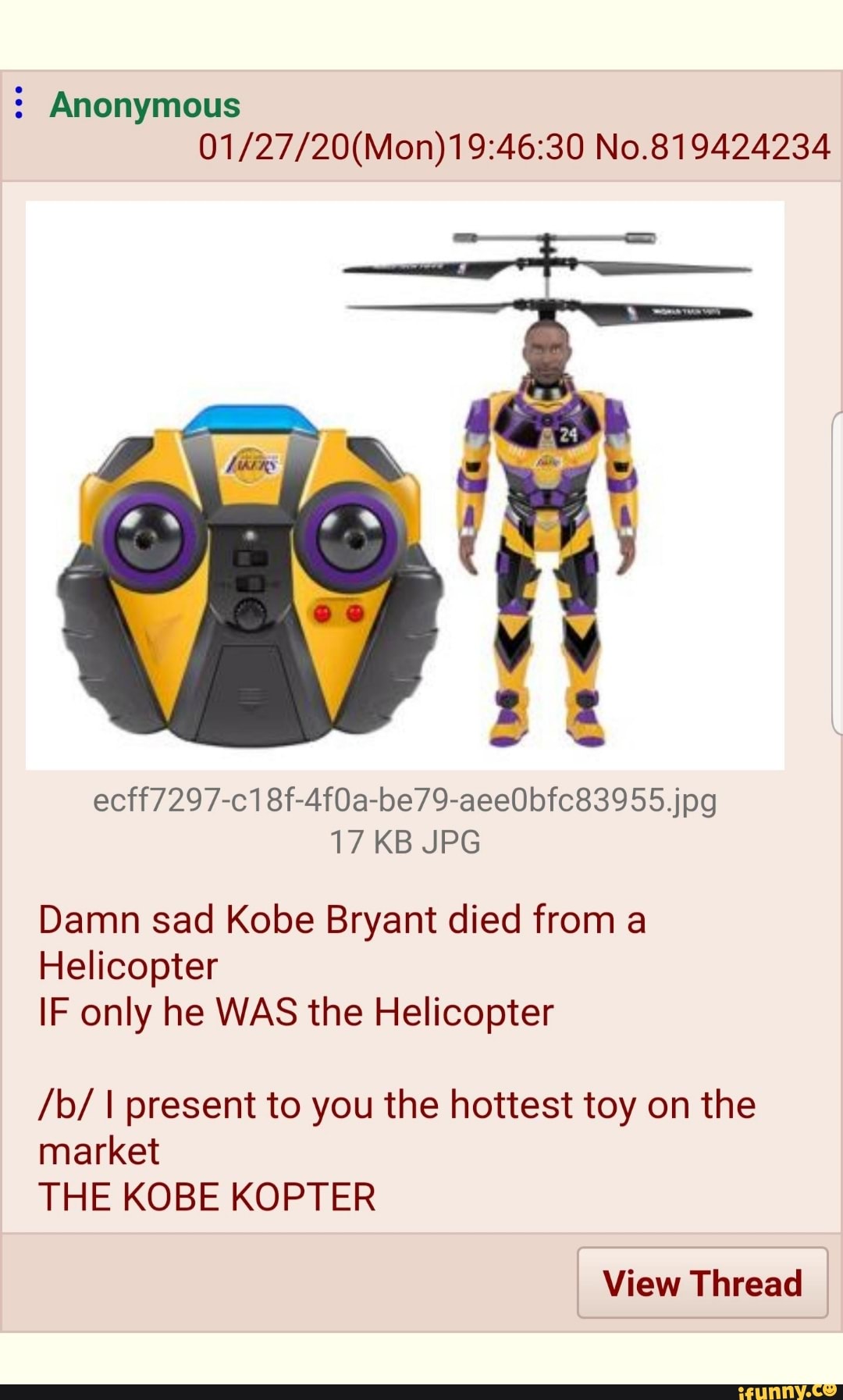 Anonymous 01 27 Mon 19 46 30 No Damn Sad Kobe Bryant Died From A Helicopter If Only He Was The Helicopter B I Present To You The Hottest Toy On The Market The Kobe Kopter