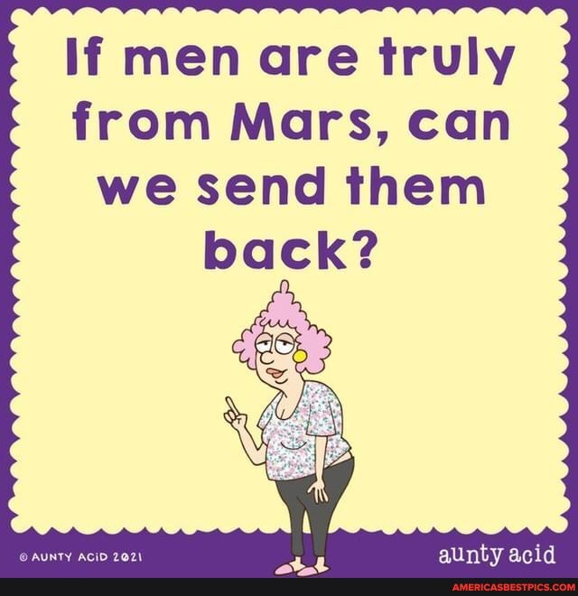 li men are truly from Mars, can we send them back?