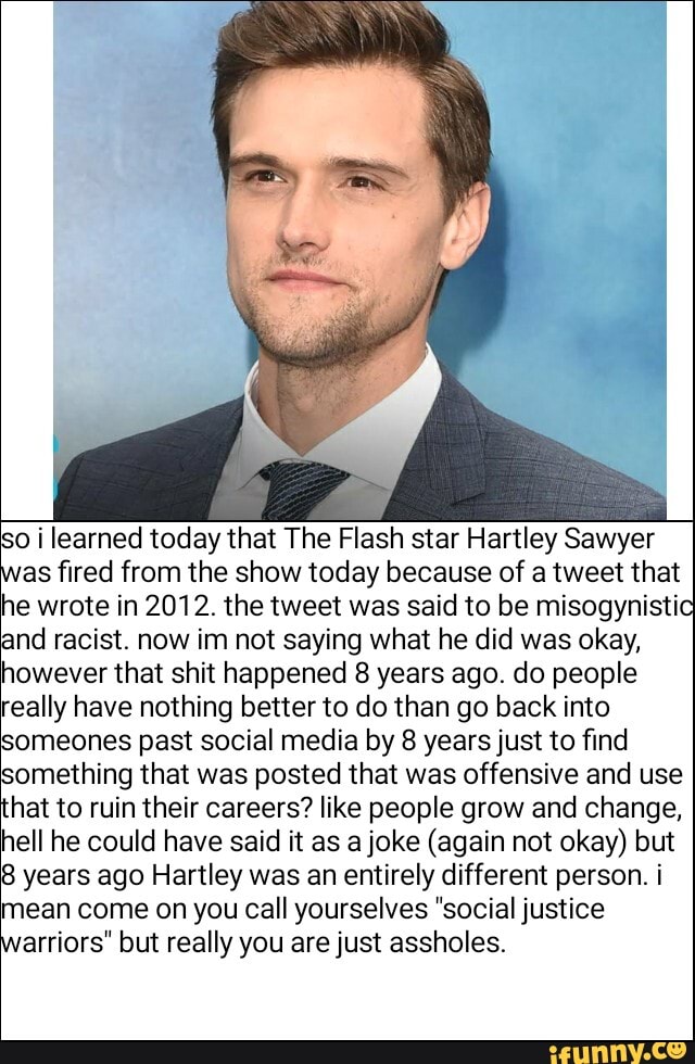 So I Learned Today That The Flash Star Hartley Sawyer As Fired From The Show Today Because Of A 4034