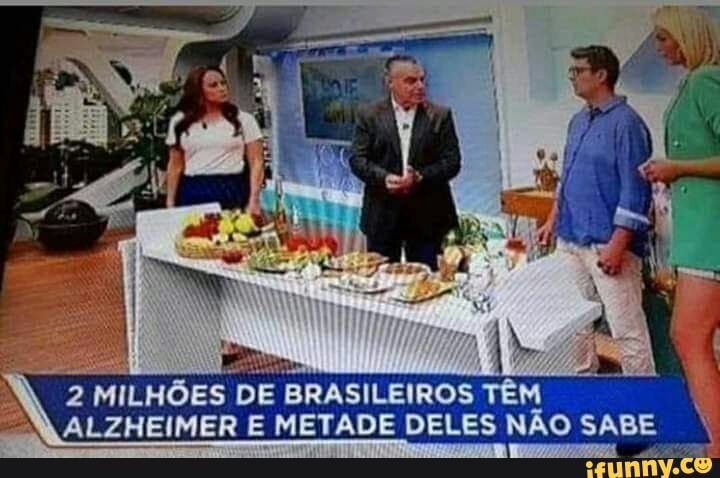 ALZHEIMER E METADE DELES NÃO SABE
2 MILHÕES DE BRASILEIROS TÊM