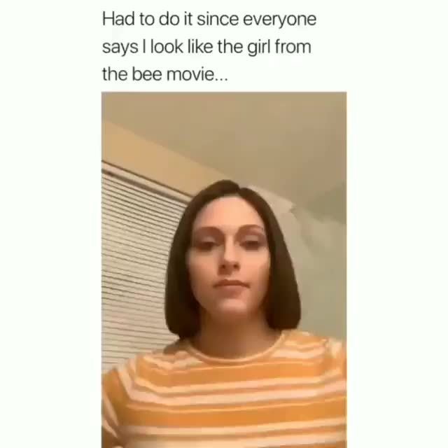 Had To Do It Since Everyone Says I Look Like The Girl From The Bee Movie