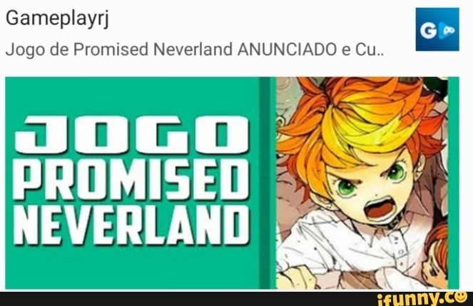 Gameplayrj Jogo de Promised Neverland ANUNCIADO Cu.. ES Jogo de Promised Neverland ANUNCIADO e Cu..
PROMISED
NEVERLAND