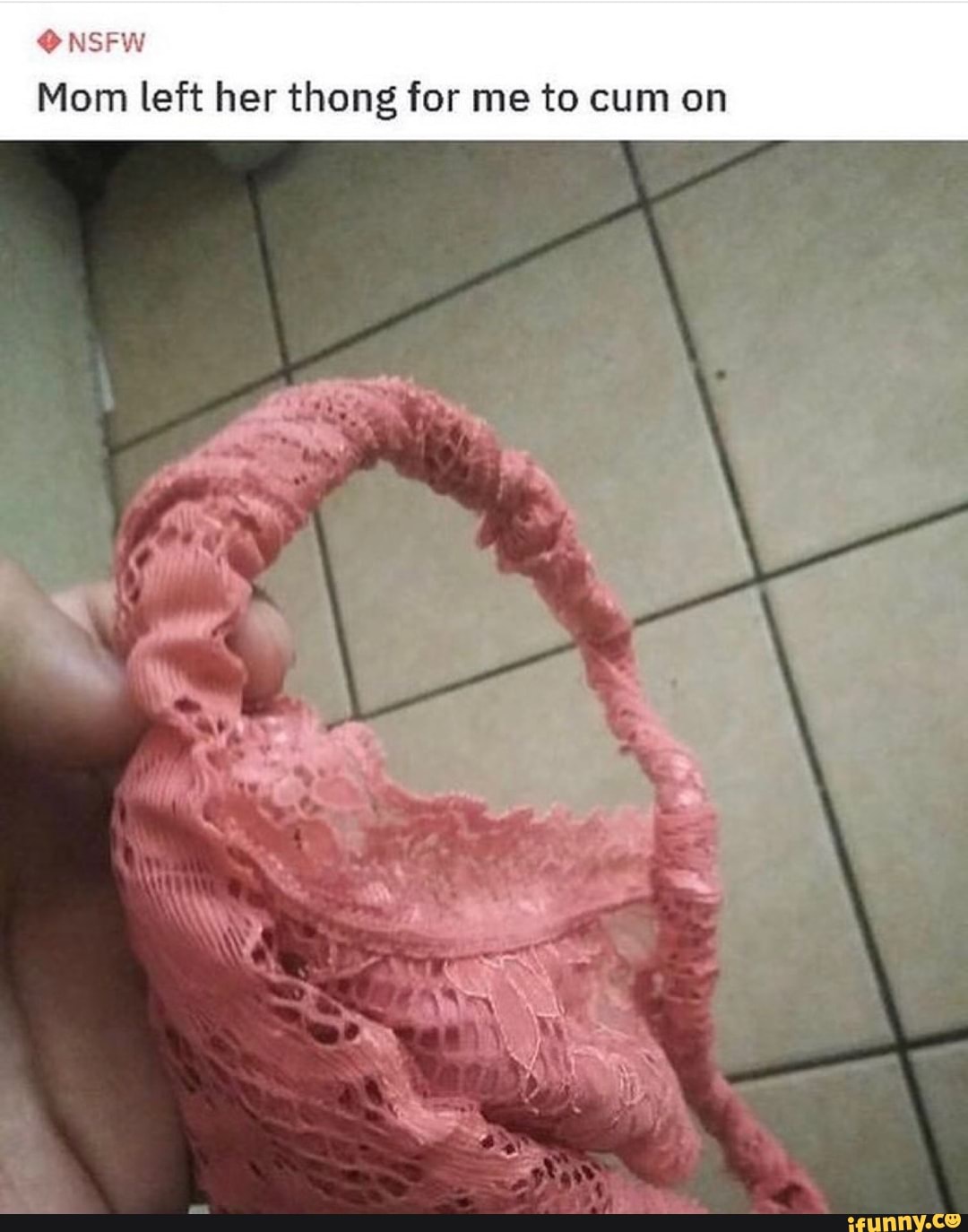 Mom left her thong for me to cum on - iFunny