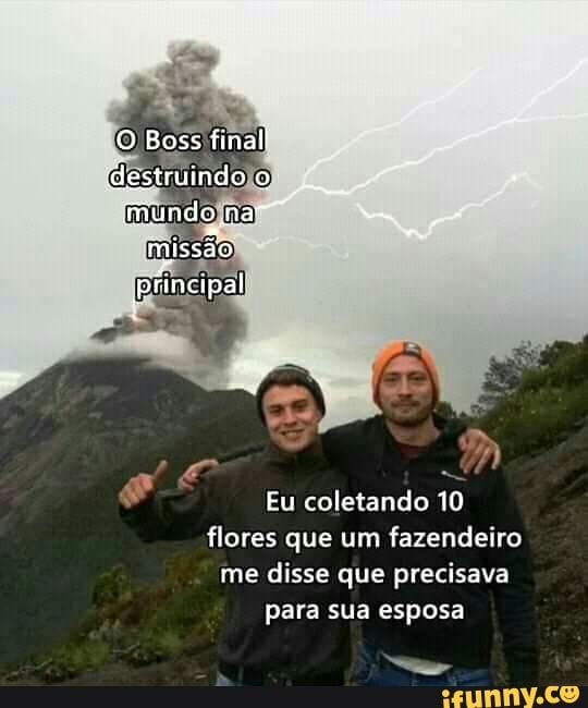 O Boss final destruindo mundo ma missão
principal
Eu coletando 10 flores que um fazendeiro me disse que precisava para sua esposa