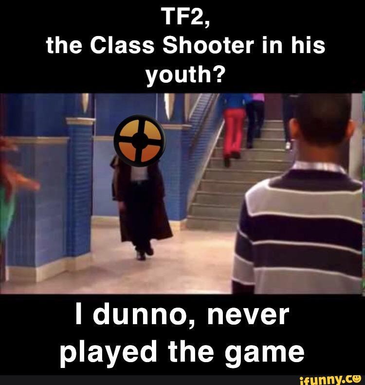 the Class Shooter in his
dunno, never played the qame