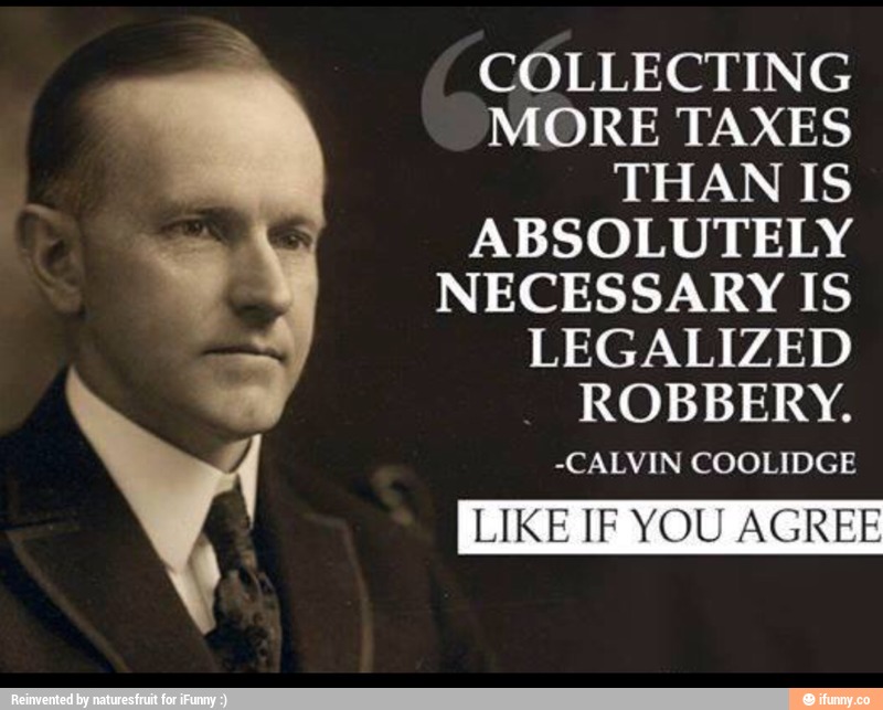 COLLECTING MORE TAXES THAN IS ABSOLUTELY N ECESSARY IS LEGALIZED ...