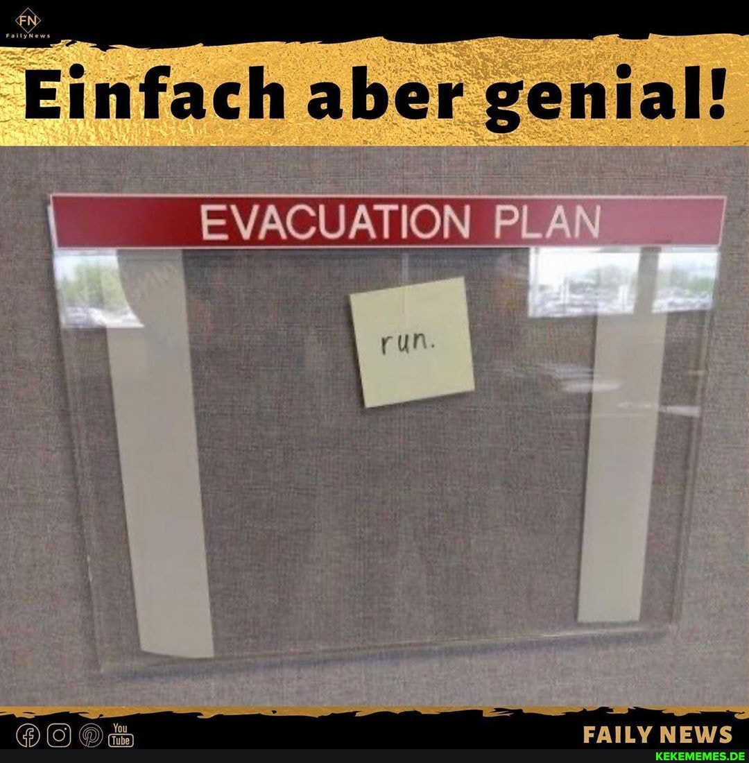 Einfach aber genial!
EVACUATION PI AN