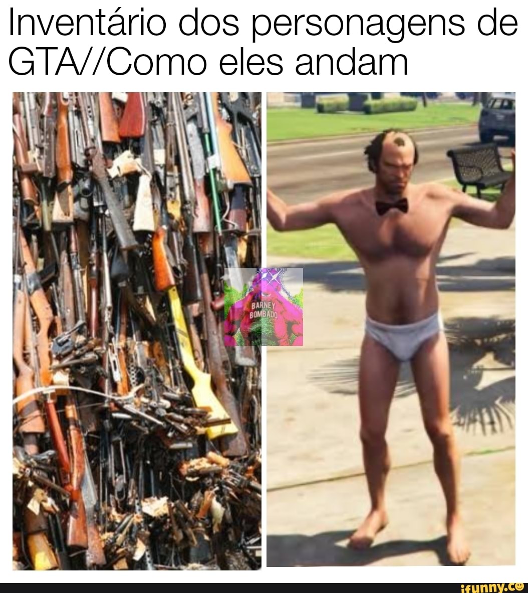 Inventário dos personagens de
GTA//Como eles andam