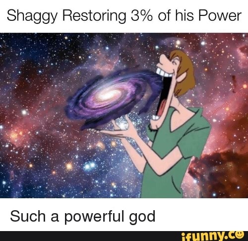 Shaggy Restoring 3 Of His Power Such A Powerful God