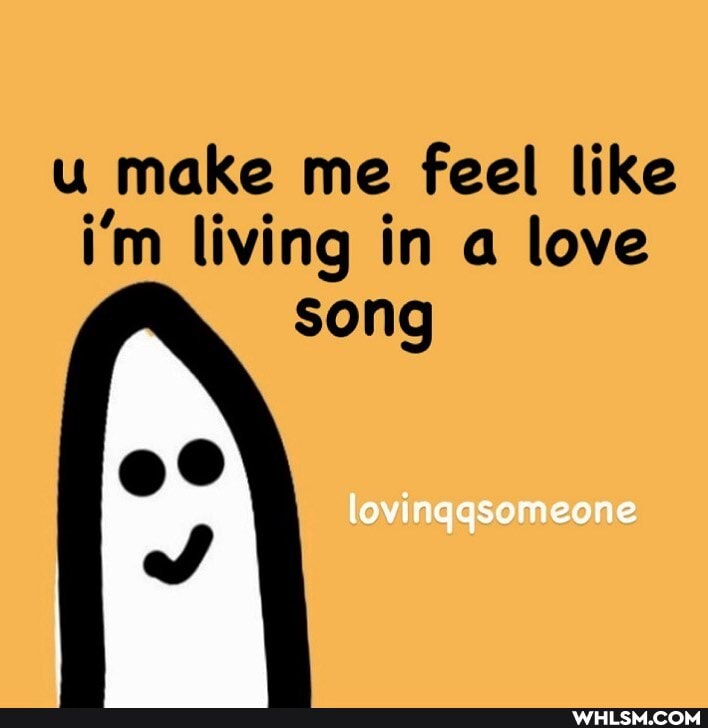 u make me feel like i'm living in a love song
lovingqsomeone