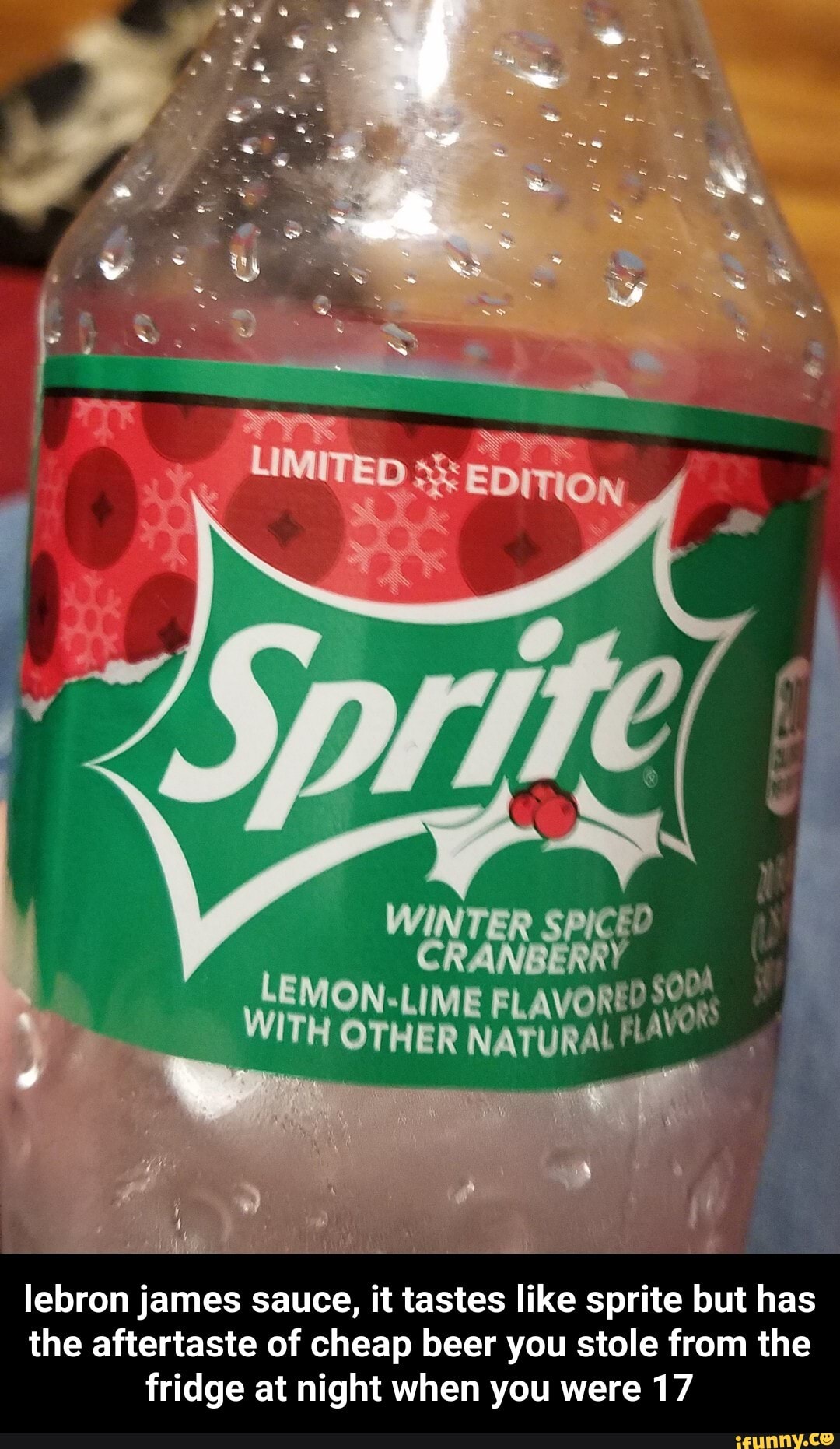 Lebron james sauce, it tastes like sprite but has the aftertaste of