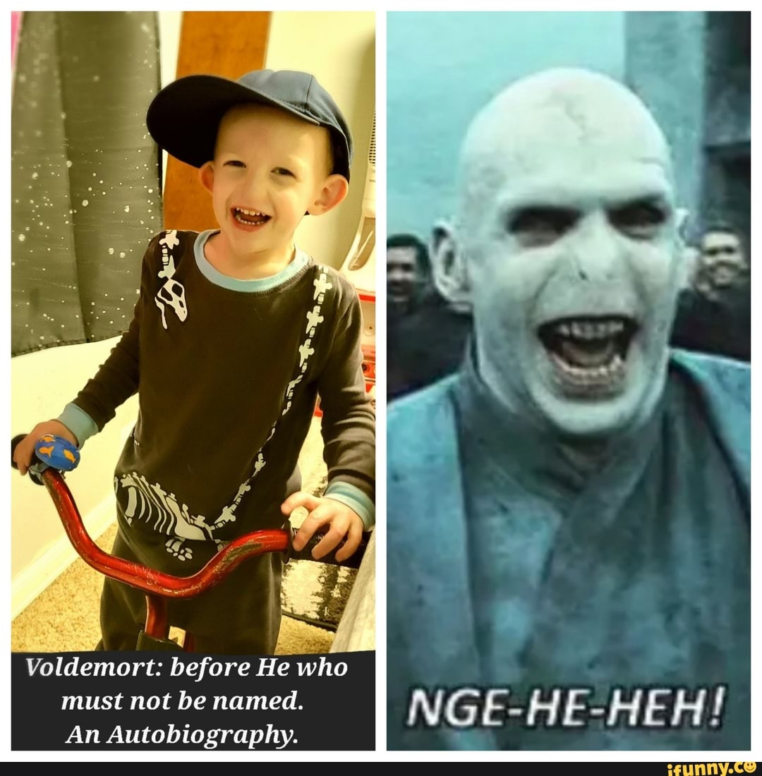 Voldemort before He who must not be named. An Autobiography. iFunny