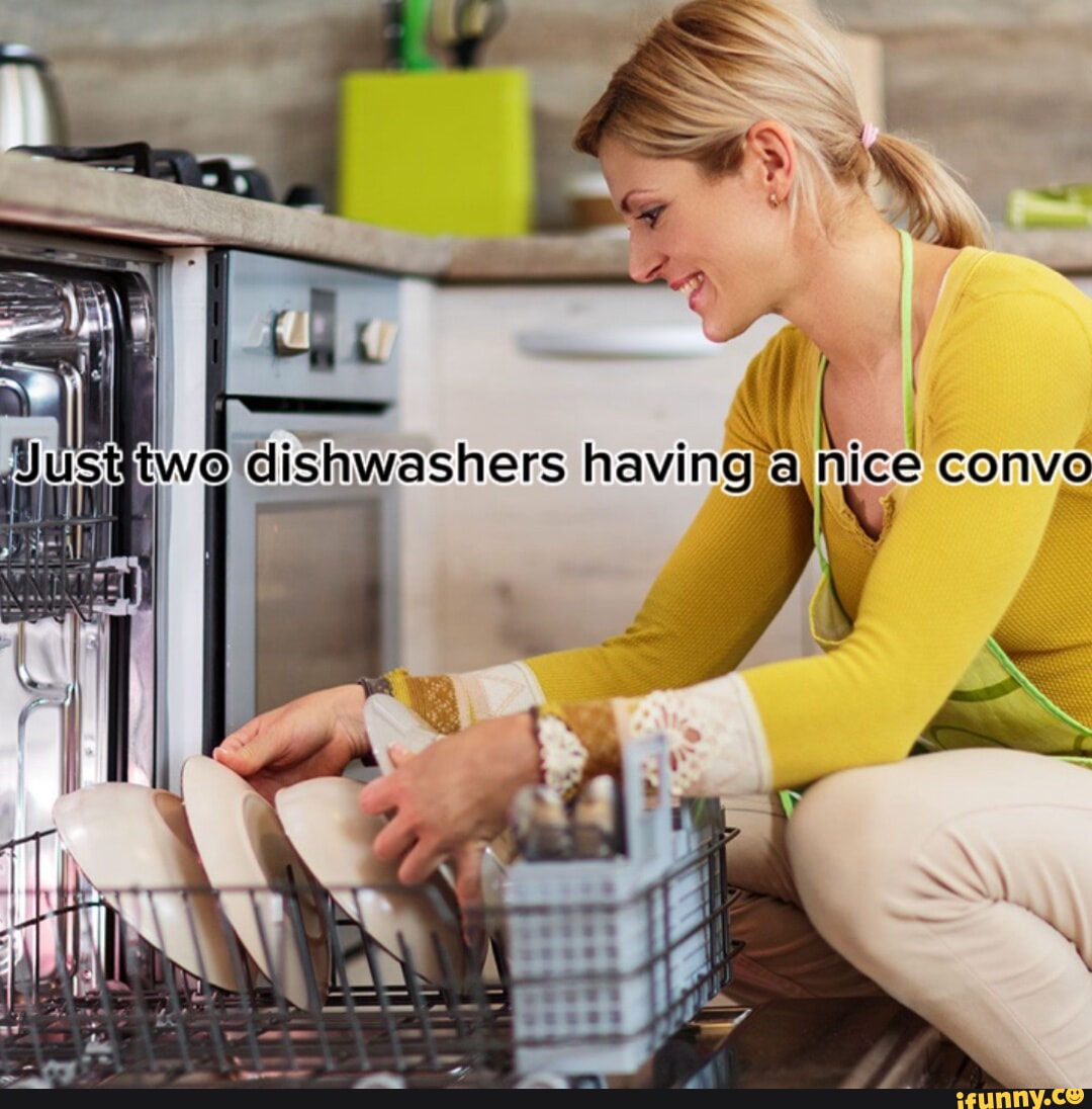 Dishwashers memes. Best Collection of funny Dishwashers pictures on iFunny
