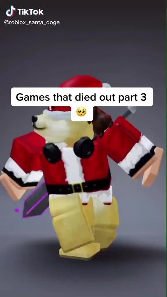 Tiktok Roblox Santa Doge Games That Died Out Part 3 - roblox oatmeal meme