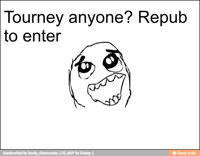 Tourney anyone? Repub
to enter