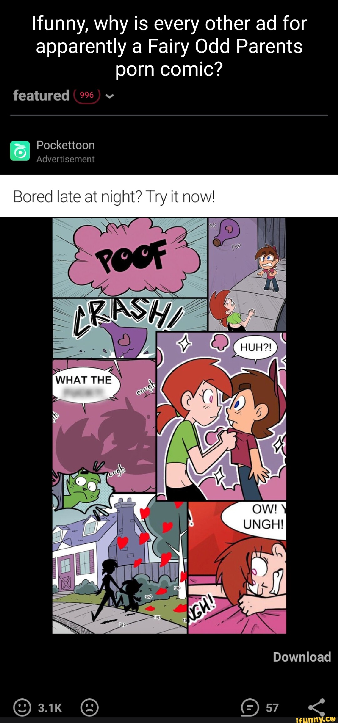 Funny, why is every other ad for apparently a Fairy Odd Parents porn comic?  featured Pockettoon Advertisement Bored late at night? Try it now! AL UNGHI  Download - iFunny