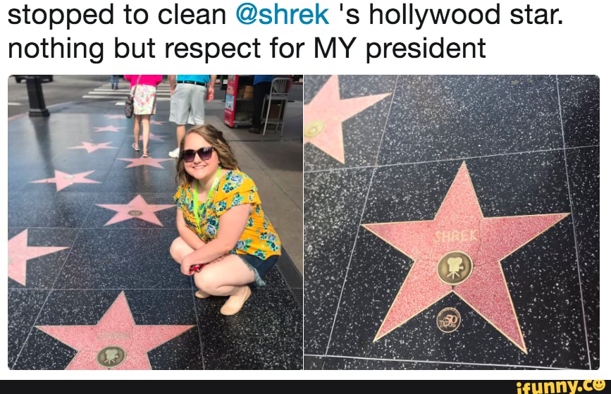 stopped to clean @shrek 's hollywood star.
nothing but respect for MY president