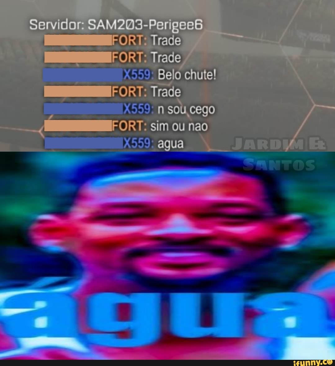 Servidor: SAM2D3-Perigecõ
FOR Trade
FORT Trade
Belo chute!
FORT: Trade
X55º sou cego
FORT: sim ou nao agua