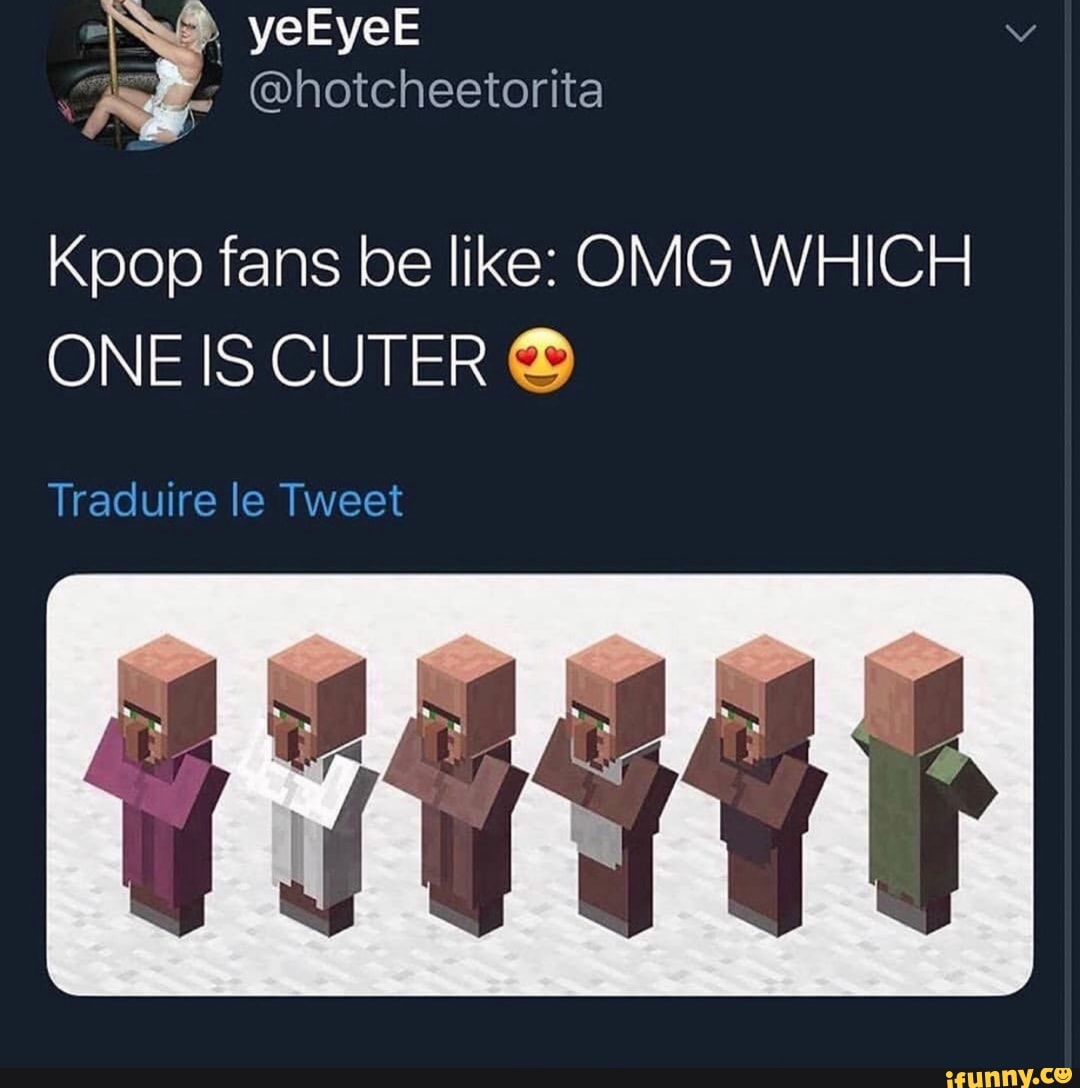 Kpop fans be like OMG WHICH ONE IS CUTER iFunny