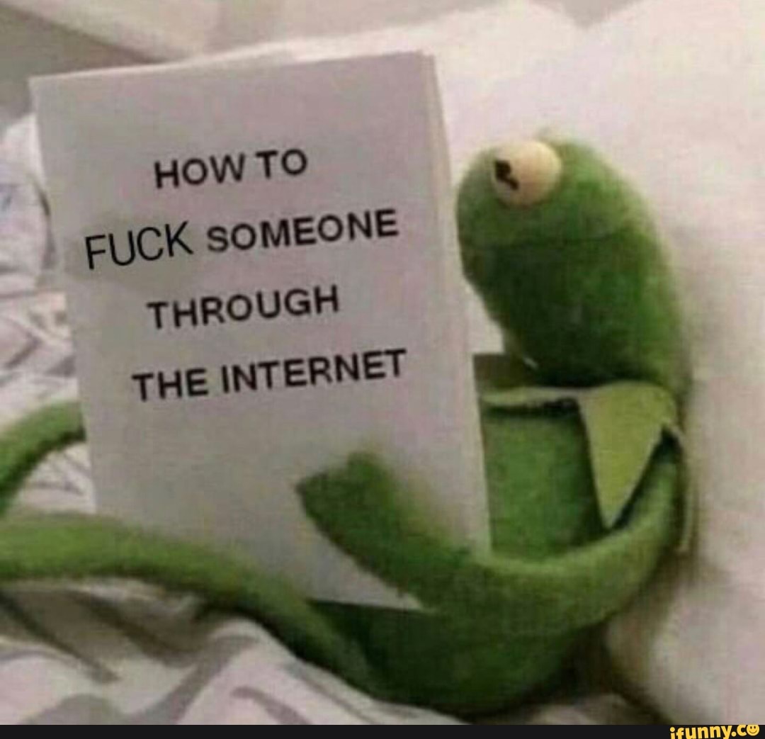 how-to-fuck-someone-through-the-internet-ifunny