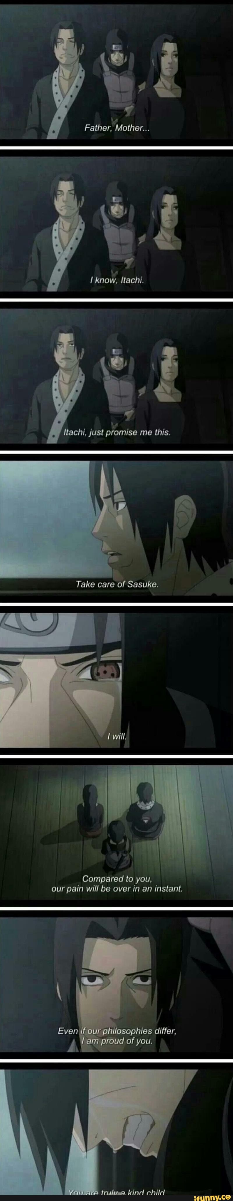 Father, Mother... j/ know, Itachi. Gi Ry 'Itachi, just promise me this