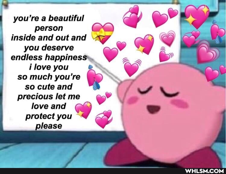 you're a beautiful person > inside and out and you deserve endless happiness love you so much you're so cute and precious let me love and
protect you please