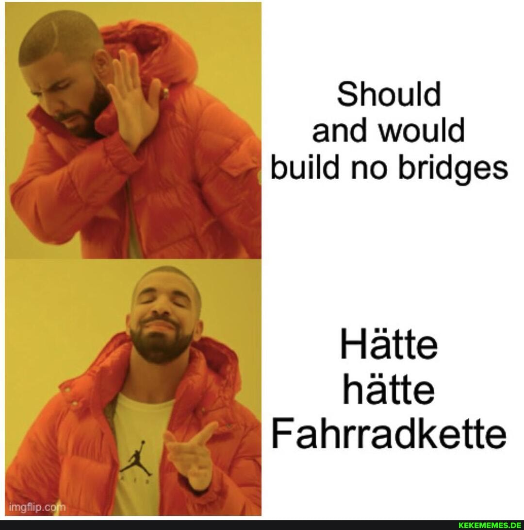 Should and would build no bridges
Hatte
hatte
Fahrradkette
