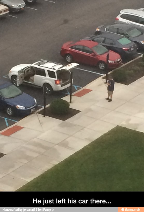 He just left his car there... - He just left his car there...