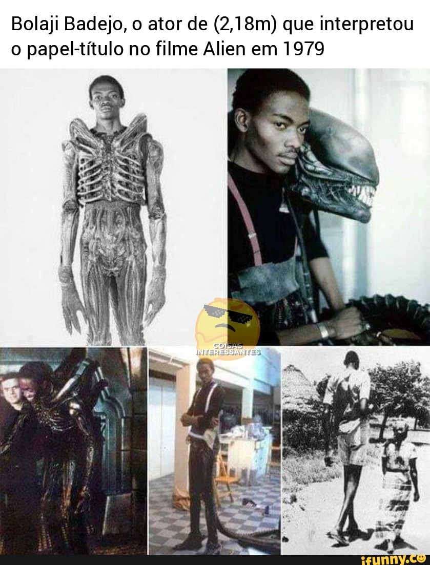 Bolaji Badejo, o ator de (2,18m) que interpretou o papel-título no filme Aliem em 1979
mesmo