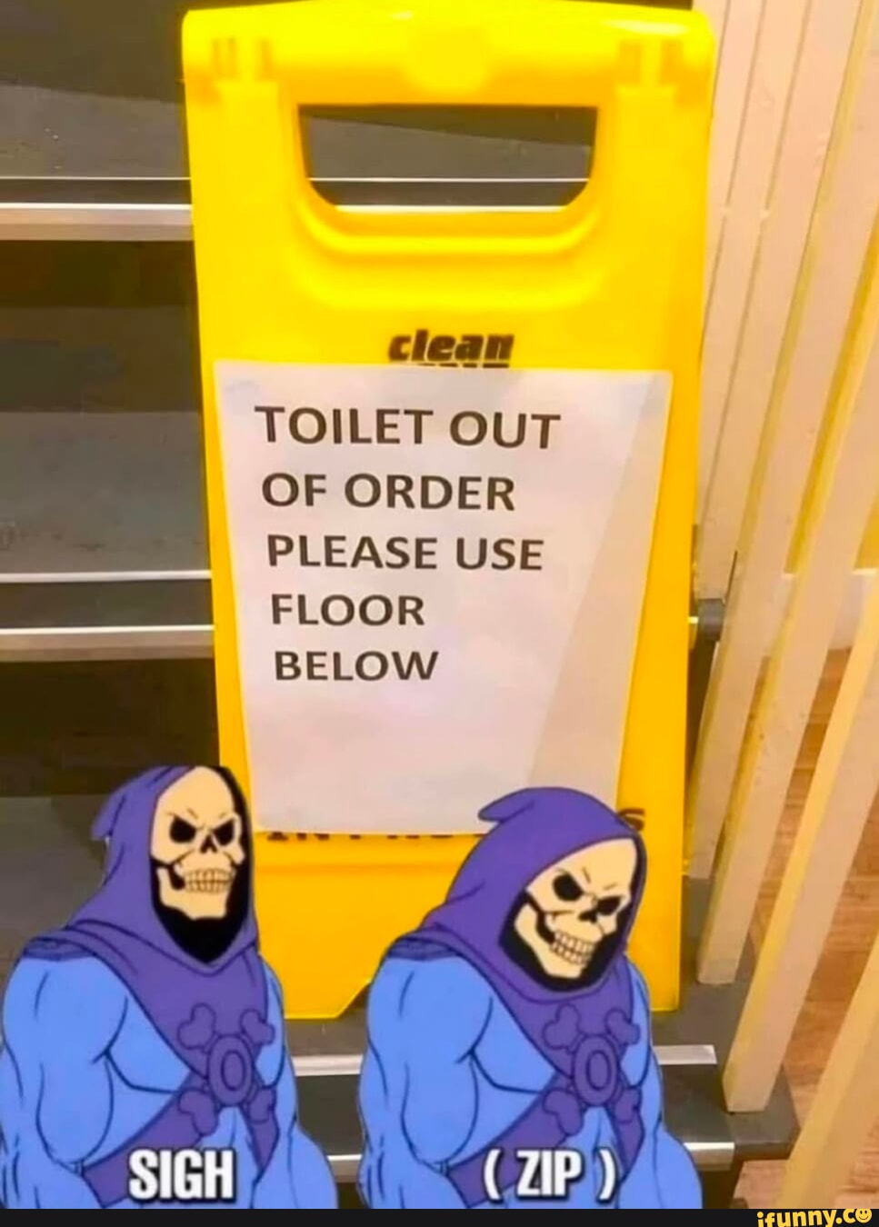 Clean TOILET OUT OF ORDER PLEASE USE I FLOOR BELOW SIGH - iFunny