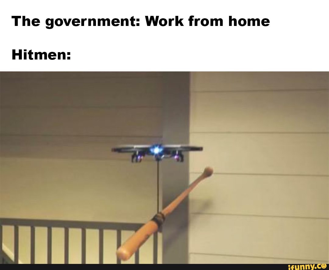 The government: Work from home
Hitmen: