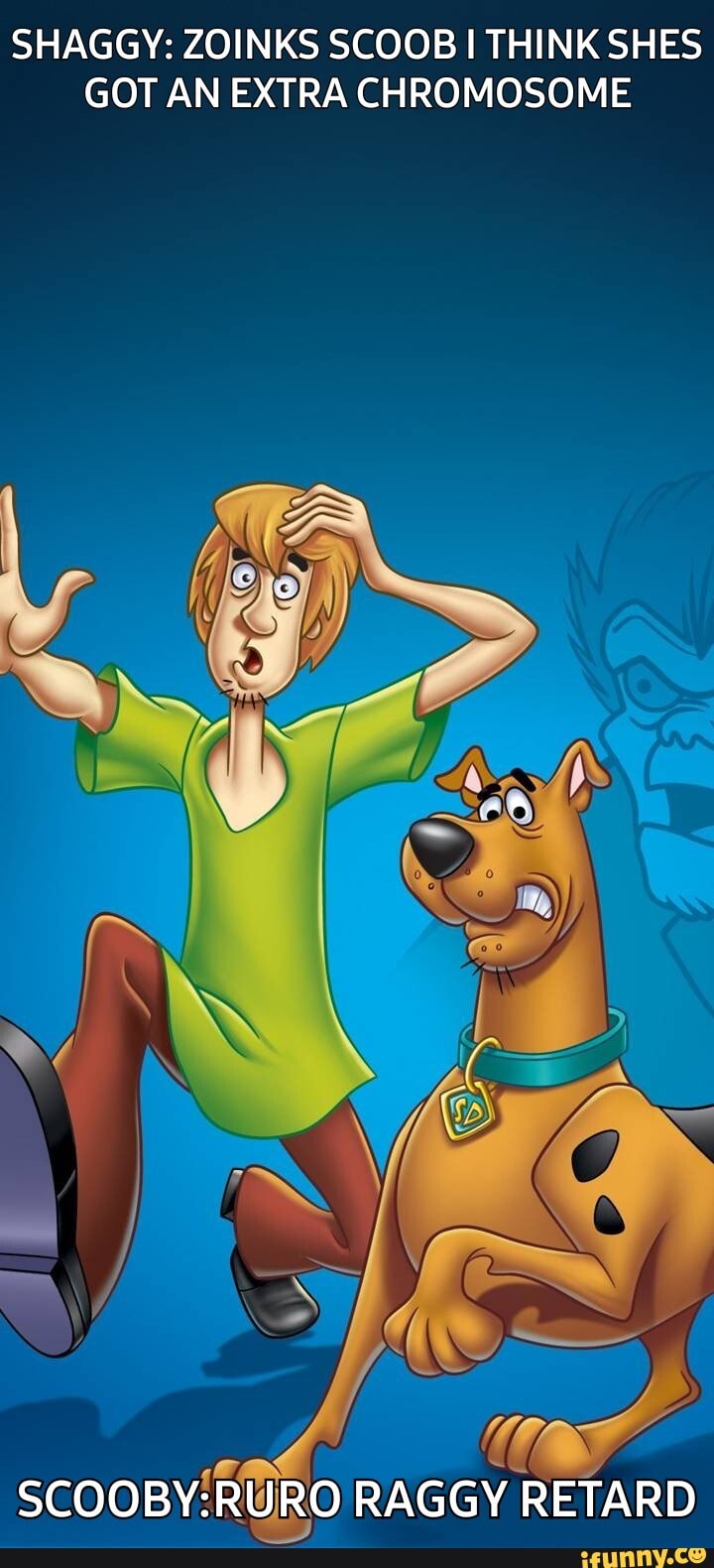 Shaggy Zoinks Scoob I Think Shes Got An Extra Chromosome