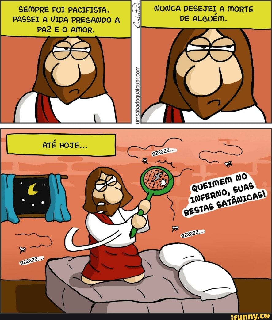 SEMPRE FUI PACIFISTA. I
PASSEI A VIDA PREGANDO A I.
PAZ E O AMOR.