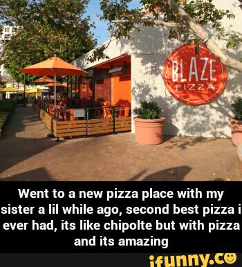 Wen! to a new pizza place with my
sister a lil while ago, second best pizza i
ever had, its like chipolte but with pizza
and its amazing - Went to a new pizza place with my sister a lil while ago, second best pizza i ever had, its like chipolte but with pizza and its amazing