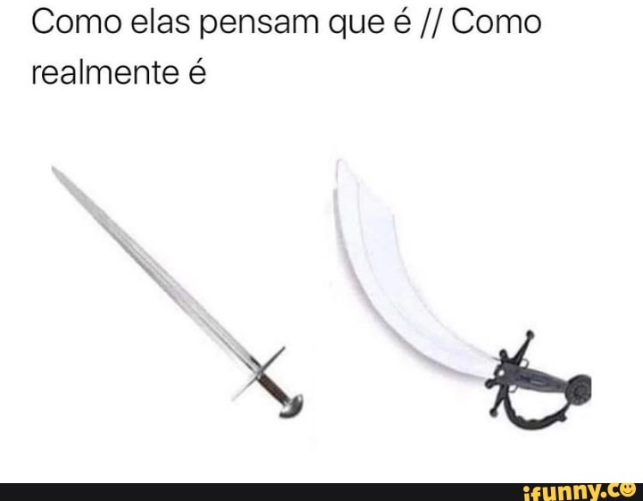 Como elas pensam que é Como realmente é