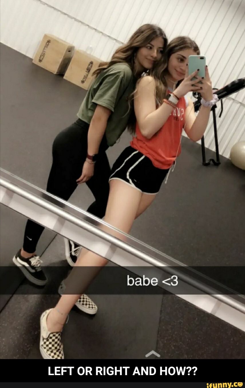 babe <3
LEFT OR RIGHT AND HOW?? - LEFT OR RIGHT AND HOW??