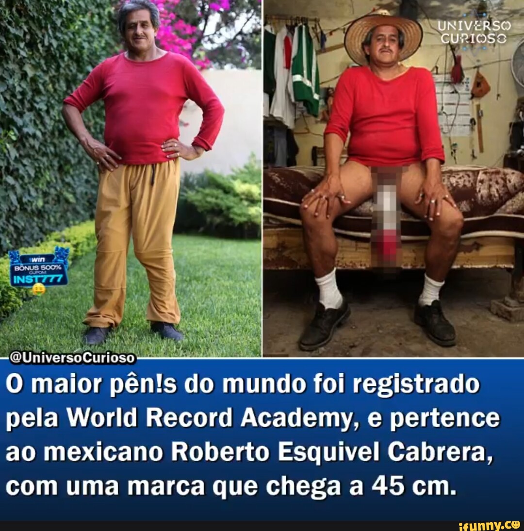 I I O Maior Pênis Do Mundo Foi Registrado Pela World Record Academy E Pertence Ao Mexicano 