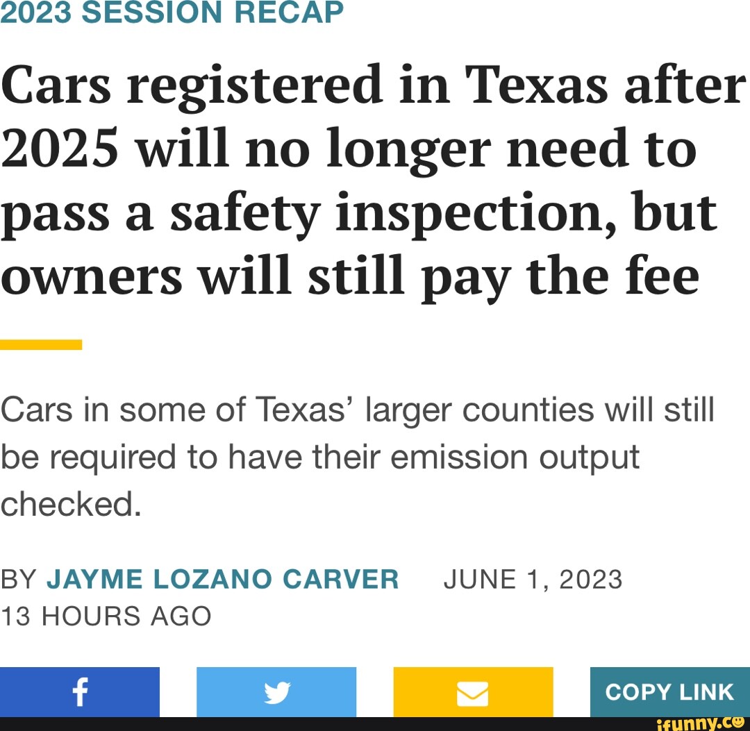 2023 SESSION RECAP Cars registered in Texas after 2025 will no longer