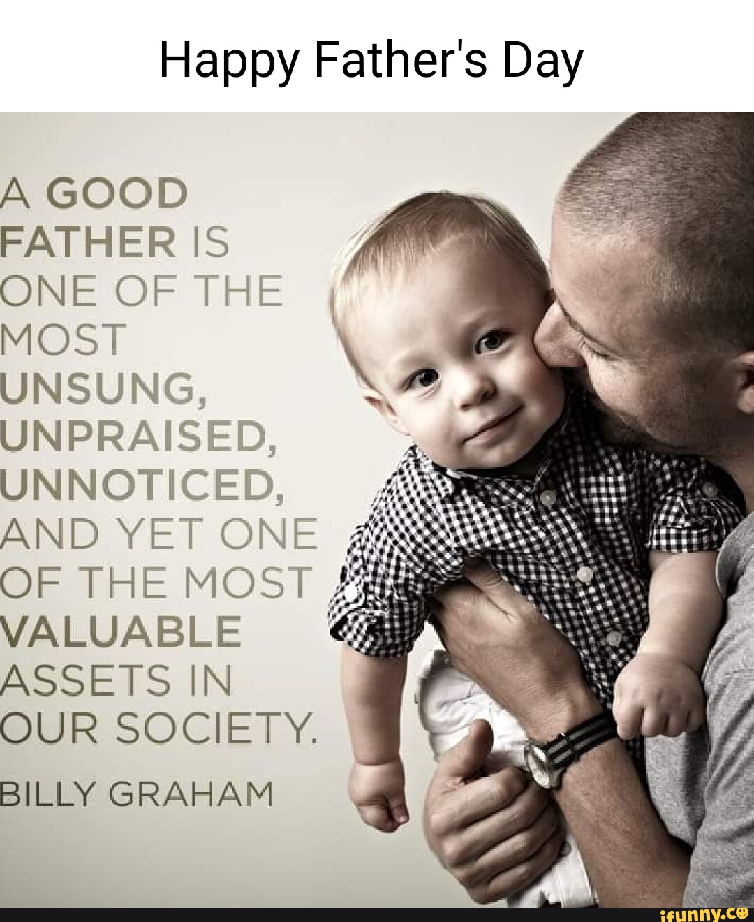 Happy Father's Day A GOOD FATHER IS ONE OF THE MOST UNSUNG, UN PRAISED ...