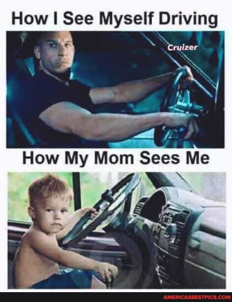 How I See Myself Driving
Cruizer
Mom