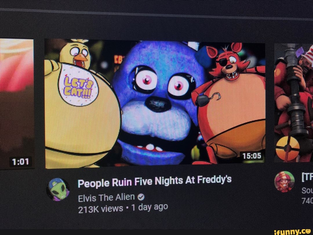 People Ruin Five Nights At Freddys Ea TF Elvis The Alien 213K Views