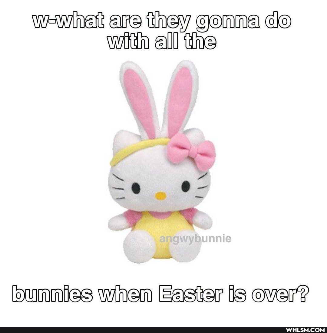 are they gonna clo
with all the
-apgwybunnie
bunnies when Easier is over?
